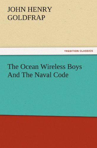 The Ocean Wireless Boys And The Naval Code (TREDITION CLASSICS)