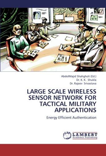 LARGE SCALE WIRELESS SENSOR NETWORK FOR TACTICAL MILITARY APPLICATIONS: Energy Efficient Authentication