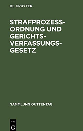 Strafprozeßordnung und Gerichtsverfassungsgesetz: Textausgabe mit ausführlichem Sachregister (Sammlung Guttentag, 21)