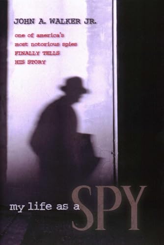 My Life As a Spy: One of America's Most Notorious Spies Finally Tells His Story