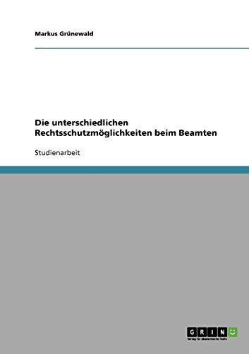 Die unterschiedlichen Rechtsschutzmöglichkeiten beim Beamten