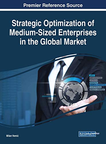 Strategic Optimization of Medium-Sized Enterprises in the Global Market (Advances in Business Strategy and Competitive Advantage)