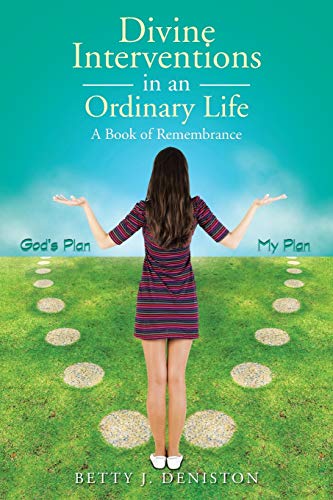 Divine Interventions in an Ordinary Life: A Book of Remembrance