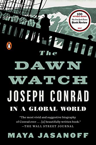Maya Jasanoff The Dawn Watch, Joseph Conrad In A Global World