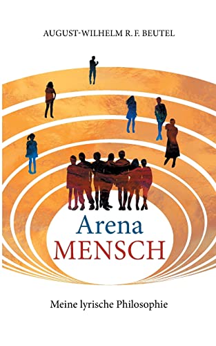 Arena Mensch - Meine lyrische Philosophie: DE
