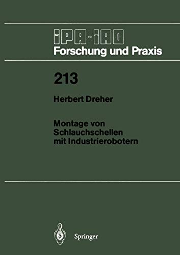 Montage von Schlauchschellen mit Industrierobotern (IPA-IAO - Forschung und Praxis, 213, Band 213)