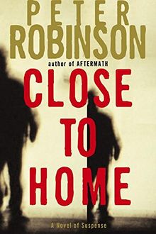 Close to Home: A Novel of Suspense (Inspector Banks Novels, Band 13)