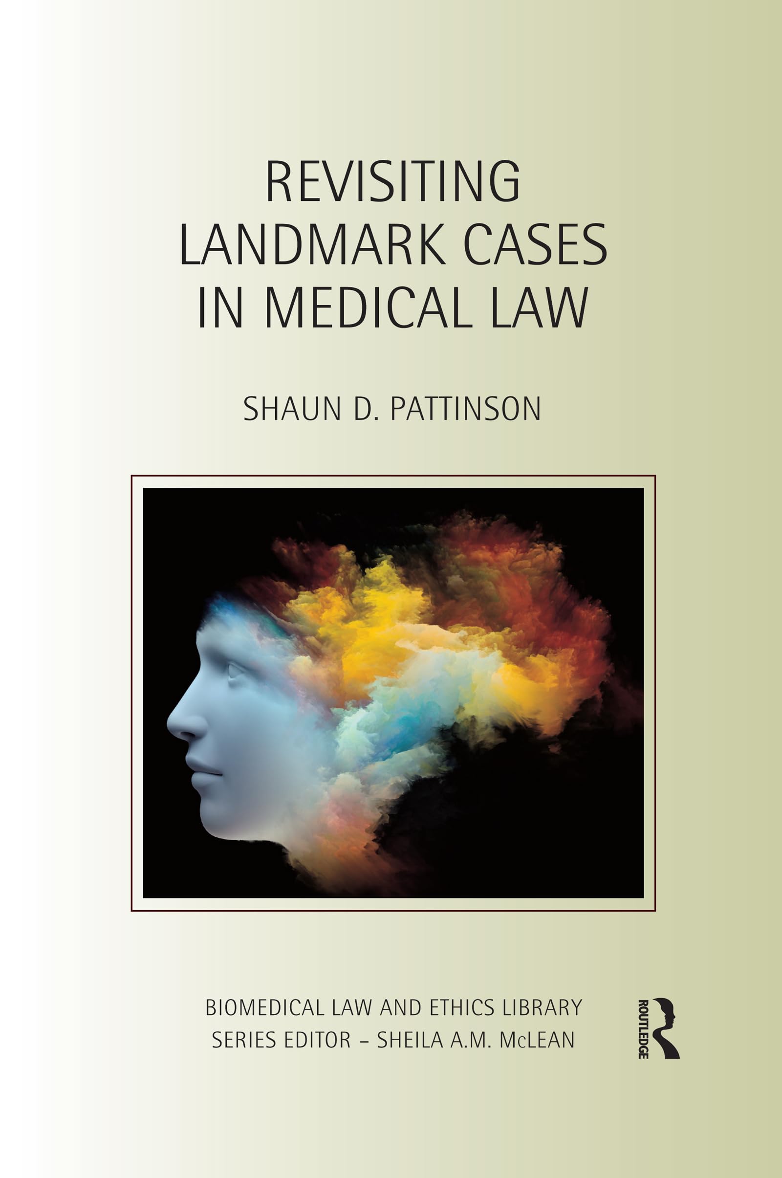 Revisiting Landmark Cases in Medical Law (Biomedical Law and Ethics Library)