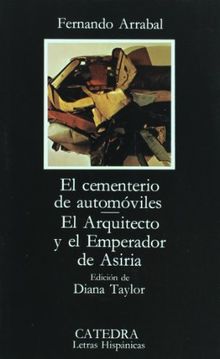 El cementerio de automóviles ; El arquitecto y el emperador de Asiria (Letras Hispánicas)