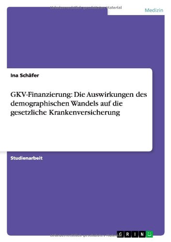 GKV-Finanzierung: Die Auswirkungen des demographischen Wandels auf die gesetzliche Krankenversicherung