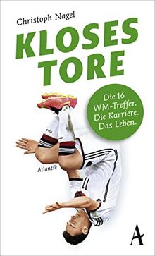 Kloses Tore: Die 16 WM-Treffer. Die Karriere. Das Leben.