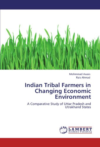 Indian Tribal Farmers in Changing Economic Environment: A Comparative Study of Uttar Pradesh and Utrakhand States
