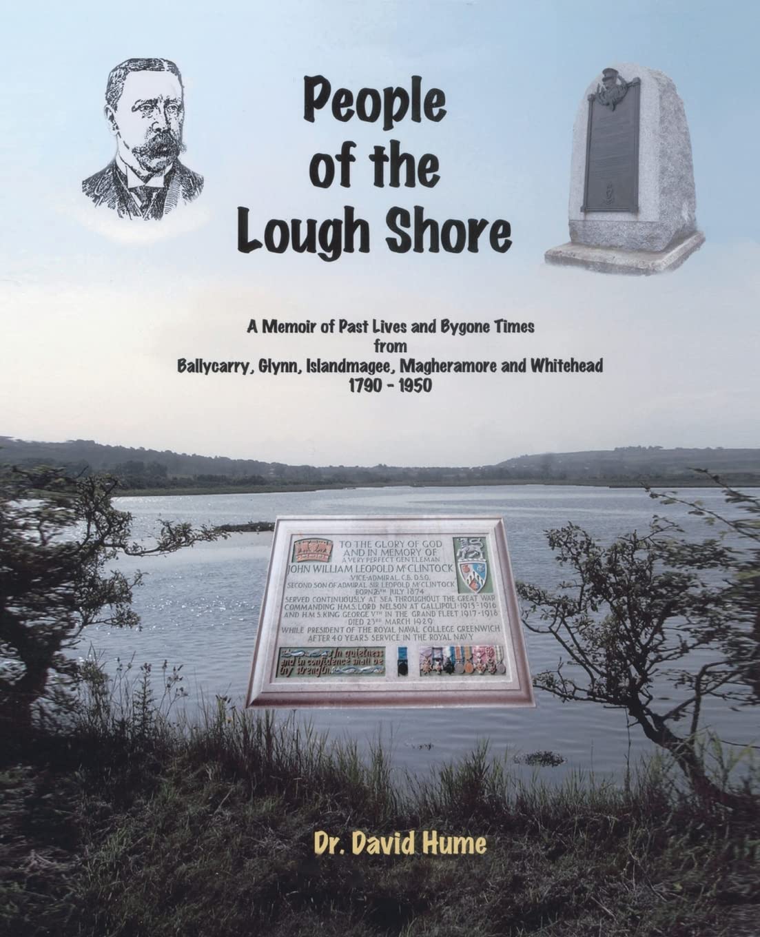 People of the Lough Shore: A Memoir of Past Lives and Bygone Times from Ballycarry, Glynn, Islandmagee, Magheramore and Whithead 1790 - 1950