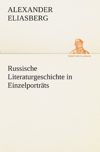 Russische Literaturgeschichte in Einzelporträts (TREDITION CLASSICS)