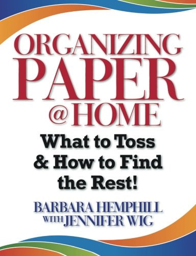 Organizing Paper @ Home: What to Toss and How to Find the Rest