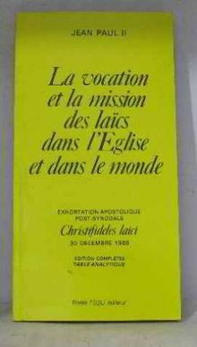 Exhortation apostolique post-synodale Christifideles Laici de Sa Sainteté le pape Jean-Paul II sur la vocation et la mission des laïcs dans l'Eglise et dans le monde