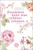 Zusammen kann man schöner träumen: Roman