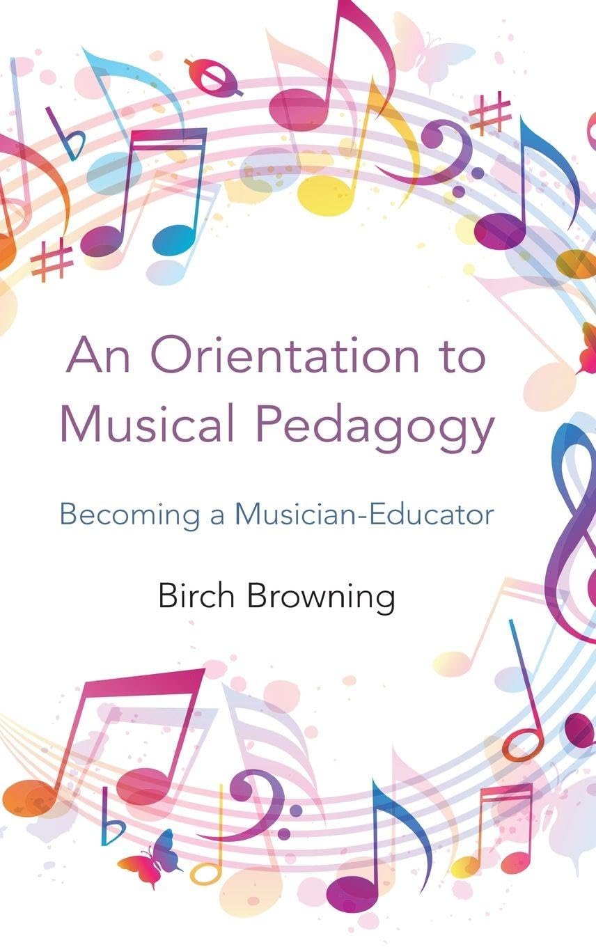 An Orientation to Musical Pedagogy: Becoming a Musician-Educator