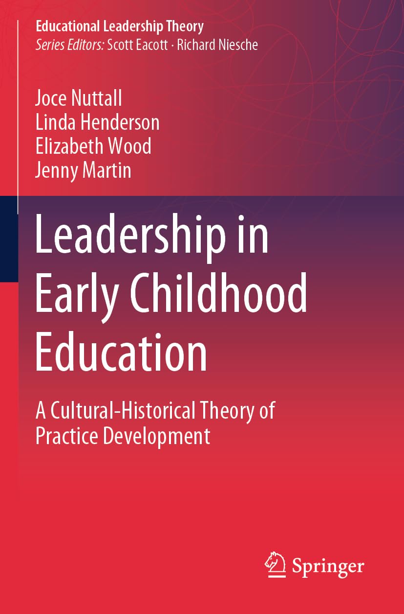 Leadership in Early Childhood Education: A Cultural-Historical Theory of Practice Development (Educational Leadership Theory)