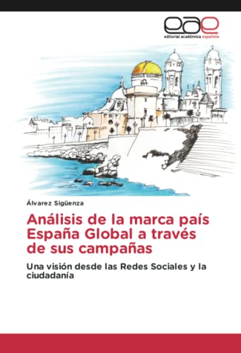 Análisis de la marca país España Global a través de sus campañas: Una visión desde las Redes Sociales y la ciudadanía