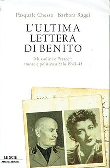 L'ultima lettera di Benito. Mussolini e Petacci: amore e politica a Salò 1943-45 (Le scie)