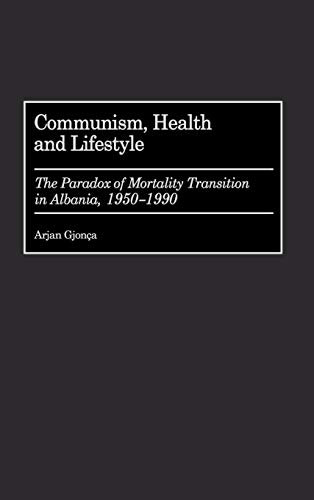 Communism, Health and Lifestyle: The Paradox of Mortality Transition in Albania, 1950-1990 (STUDIES IN POPULATION AND URBAN DEMOGRAPHY)