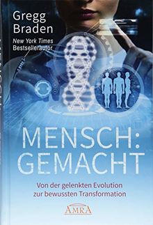 MENSCH:GEMACHT: Von der gelenkten Evolution zur bewussten Transformation