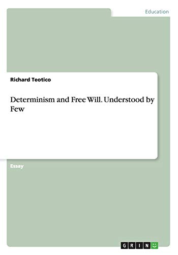 Determinism and Free Will. Understood by Few