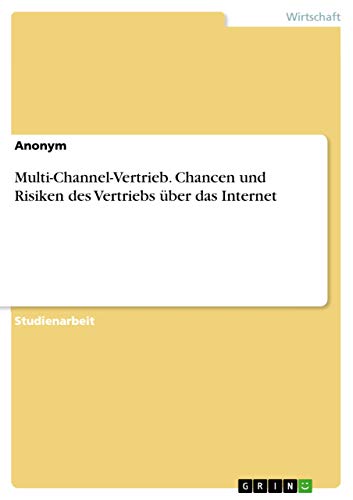 Multi-Channel-Vertrieb. Chancen und Risiken des Vertriebs über das Internet