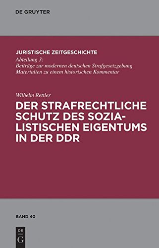 Der strafrechtliche Schutz des sozialistischen Eigentums in der DDR (Juristische Zeitgeschichte / Abteilung 3, Band 40)