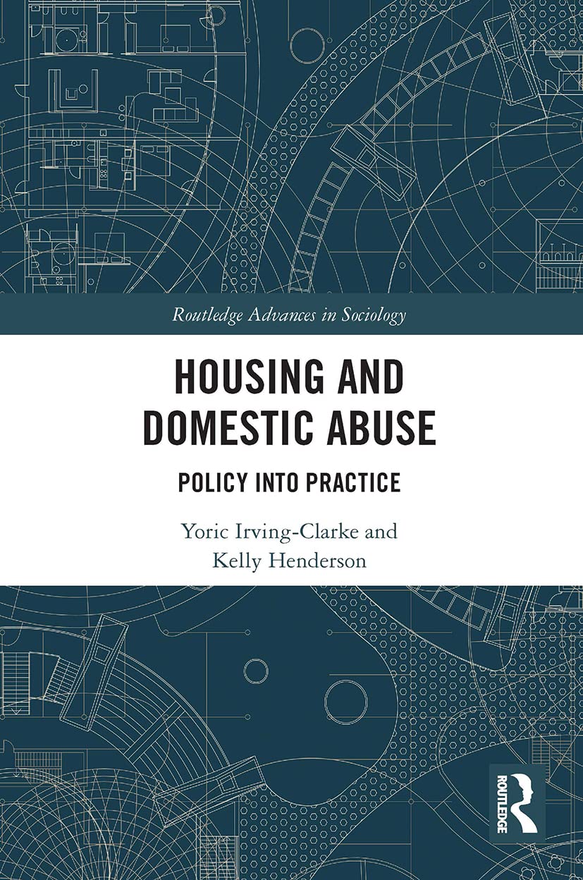 Housing and Domestic Abuse: Policy into Practice (Routledge Advances in Sociology)