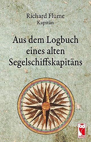 Aus dem Logbuch eines alten Segelschiffskapitäns: Biographische Erzählung