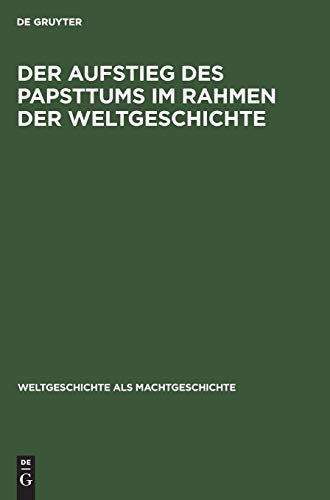 Der Aufstieg des Papsttums im Rahmen der Weltgeschichte: 1047–1095 (Weltgeschichte als Machtgeschichte)