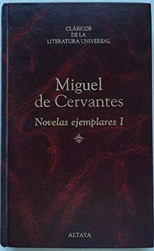 NOVELAS EJEMPLARES I: La gitanilla - Amante liberal - Rinconete y Cortadillo - La española inglesa