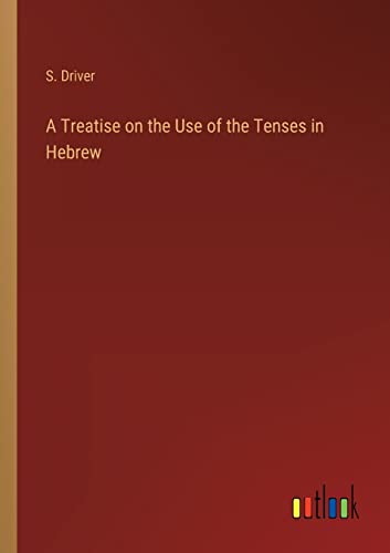 A Treatise on the Use of the Tenses in Hebrew