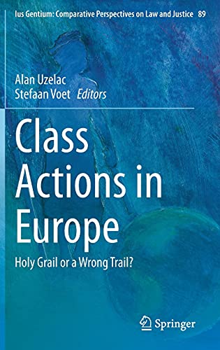 Class Actions in Europe: Holy Grail or a Wrong Trail? (Ius Gentium: Comparative Perspectives on Law and Justice, 89, Band 89)