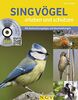 Singvögel erleben und schützen: Mit Beobachtungstipps und Bauanleitungen.Alle Vogelstimmen auf CD und per QR-Codes