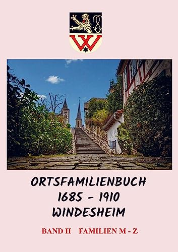 Ortsfamilienbuch 1685 - 1910 Windesheim: Band II Familien M - Z