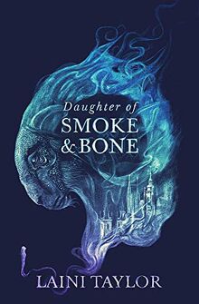Daughter of Smoke and Bone: Enter another world in this magical SUNDAY TIMES bestseller (Daughter of Smoke and Bone Trilogy, Band 1)