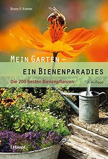 Mein Garten - ein Bienenparadies: Die 200 besten Bienenpflanzen