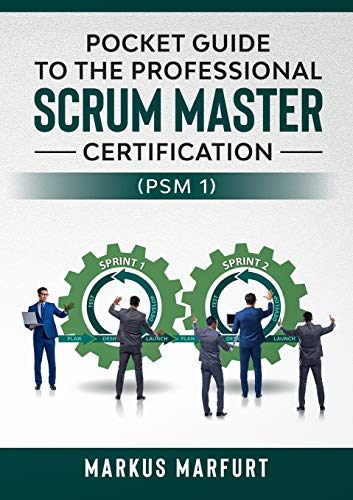 Markus Marfurt Pocket Guide To The Professional Scrum Master Certification (Psm 1)