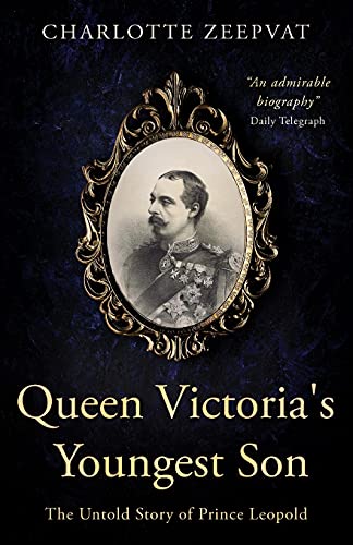 Charlotte Zeepvat Queen Victoria's Youngest Son, The Untold Story Of Prince Leopold