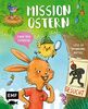 Mission Ostern – Finde den Eierdieb!: Löse 24 spannende Rätsel – Mit perforierten Seiten zum Auftrennen für Kinder ab 6 Jahren