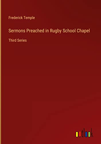 Sermons Preached in Rugby School Chapel: Third Series