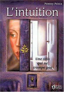 L'intuition : Une voix qui ne trompe pas (Hors Collection)