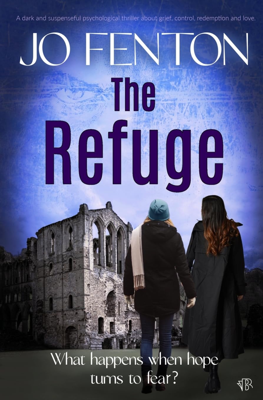 The Refuge: A dark and suspenseful psychological thriller about grief, control, redemption and love (Abbey Series, Band 2)
