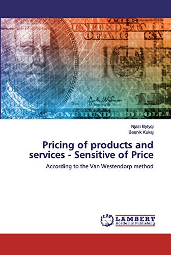Pricing of products and services - Sensitive of Price: According to the Van Westendorp method