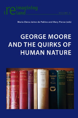 George Moore and the Quirks of Human Nature (Reimagining Ireland)