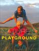 Nature's Playground: Activities, Crafts and Games to Encourage Your Children to Enjoy the Great Outdoors