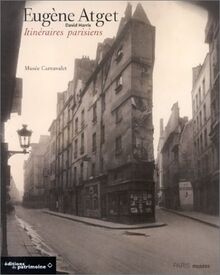 Eugène Atget, itinéraires parisiens : exposition, Paris, Musée Carnavalet, 14 oct. 1999-16 janv. 2000